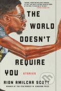 Kniha: World Doesn't Require You (Rion Amilcar Scott). Liveright, 2020