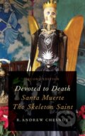 Kniha: Devoted to Death (R. Andrew Chesnut). Oxford University Press, 2017