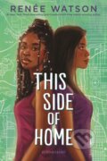 Kniha: This Side of Home (Renee Watson). Bloomsbury, 2017