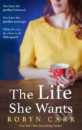 Kniha: The Life She Wants (Robyn Carr). HQ, 2017