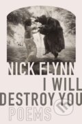 Kniha: I Will Destroy You (Nick Flynn). Graywolf, 2019