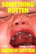 Kniha: Something Rotten (Andrew Lipstein). Farrar, Straus and Giroux, 2025