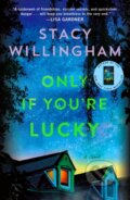 Kniha: Only If You're Lucky (Stacy Willingham). Minotaur Books, 2025