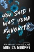 Kniha: You Said I Was Your Favorite (Monica Murphy). , 2023