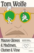 Kniha: Mauve Gloves & Madmen, Clutter & Vine (Tom Wolfe). Picador, 2025