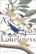 Kniha: The Age of Loneliness (Laura Marris). Graywolf, 2024