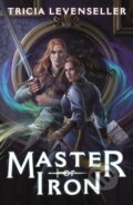 Kniha: Master of Iron (Tricia Levenseller). Square Fish, 2025