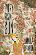 Kniha: Every Rising Sun (Jamila Ahmed). , 2024