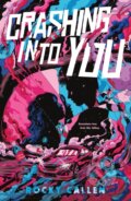 Kniha: Crashing into You (Rocky Callen). Square Fish, 2026