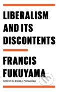 Kniha: Liberalism and Its Discontents (Francis Fukuyama). Farrar, Straus and Giroux, 2022