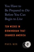 Kniha: You Have to Be Prepared to Die Before You Can Begin to Live (Paul Kix). Celadon Books, 2025