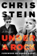 Kniha: Under a Rock (Chris Stein). St. Martin's Press, 2024