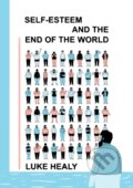 Kniha: Self-Esteem and the End of the World (Luke Healy). Drawn and Quarterly, 2024