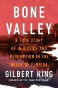 Kniha: Bone Valley (Gilbert King). Flatiron Books, 2025