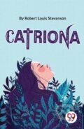 Kniha: Catriona (Robert Louis Stevenson). Double 9 Books LLP, 2023
