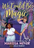 Kniha: We Could Be Magic (Marissa Meyer). Feiwel and Friends, 2025