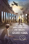 Kniha: Unbreakable: The Spies Who Cracked the Nazis' Secret Code (Rebecca E. F. Barone). Square Fish, 2024