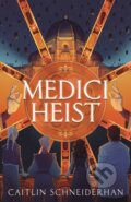 Kniha: Medici Heist (Caitlin Schneiderhan). Feiwel and Friends, 2024