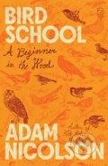 Kniha: Bird School (Adam Nicolson). Picador, 2026