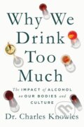Kniha: Why We Drink Too Much (Dr. Charles Knowles). Celadon Books, 2026