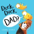 Kniha: Duck, Duck, Dad? (Lorna Scobie). , 2023