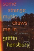 Kniha: Some Strange Music Draws Me In (Griffin Hansbury). W. W. Norton & Company, 2025