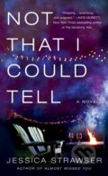 Kniha: Not That I Could Tell (Jessica Strawser). , 2024