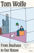 Kniha: From Bauhaus to Our House (Tom Wolfe). Picador, 2025