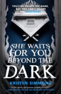 Kniha: She Waits for You Beyond the Dark (Kristen Simmons). , 2025