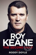The Second Half - Roy Keane, Roddy Doyle, Orion, 2014