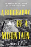Kniha: Biography of a Mountain (Matthew Davis). St. Martin's Press, 2025