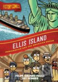 Kniha: History Comics: Ellis Island (Felipe Galindo Feggo). First Second, 2025