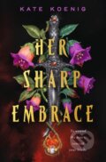 Kniha: The Her Sharp Embrace (Kate Koenig). Wednesday Books, 2026