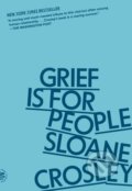Kniha: Grief Is for People (Sloane Crosley). Picador, 2025