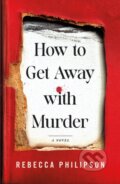 Kniha: How to Get Away with Murder (Rebecca Philipson). Minotaur Books, 2027