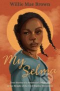 Kniha: My Selma (Willie Mae Brown). Square Fish, 2025