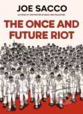 Kniha: Once and Future Riot (Joe Sacco). , 2025