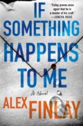 Kniha: If Something Happens to Me (Alex Finlay). Minotaur Books, 2024