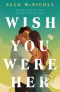 Kniha: Wish You Were Her (Elle McNicoll). Wednesday Books, 2025