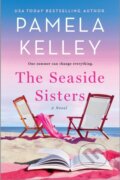 Kniha: The Seaside Sisters (Pamela M. Kelley). St. Martins Griffin, 2024