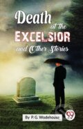 Kniha: Death At The Excelsior and Other Stories (P.G. Wodehouse). , 2023