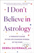 Kniha: I Don't Believe in Astrology (Debra Silverman). , 2025