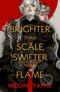 Kniha: Brighter Than Scale, Swifter Than Flame (Neon Yang). Tordotcom, 2025