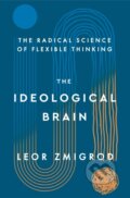 Kniha: Ideological Brain (Leor Zmigrod). , 2025