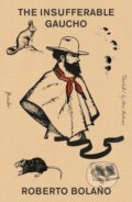 Kniha: Insufferable Gaucho (Roberto Bolano). Picador, 2025