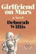 Kniha: Girlfriend on Mars (Deborah Willis). W. W. Norton & Company, 2024