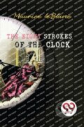 Kniha: The Eight Strokes of the Clock (Maurice Leblanc). Double 9 Books LLP, 2023