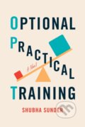 Kniha: Optional Practical Training (Shubha Sunder). Graywolf, 2025