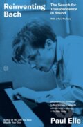 Kniha: Reinventing Bach (Paul Elie). Picador, 2025