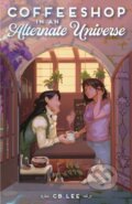 Kniha: Coffeeshop in an Alternate Universe (C. B. Lee). Feiwel and Friends, 2025